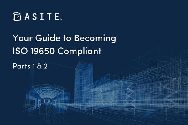 Your Guide to Becoming ISO 19650 Compliant: Parts 1 & 2